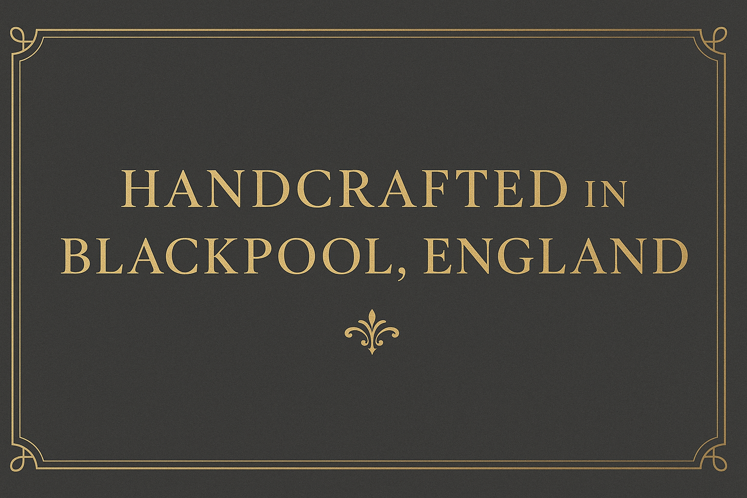 Handcrafted in Blackpool Banner